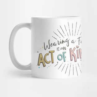 Wearing a Facemask is an Act of Kindness Mug